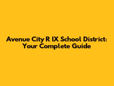 Avenue City R IX School District: Your Complete Guide