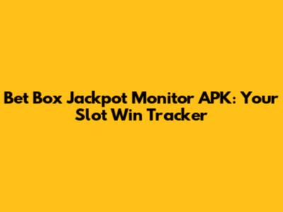 Bet Box Jackpot Monitor APK: Your Slot Win Tracker