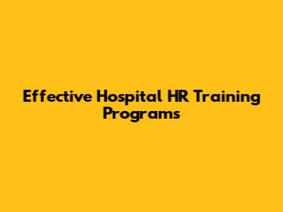 Effective Hospital HR Training Programs