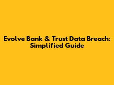 Evolve Bank & Trust Data Breach: Simplified Guide