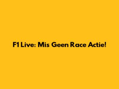 F1 Live: Mis Geen Race Actie!