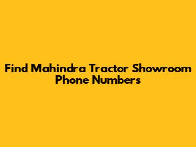 Find Mahindra Tractor Showroom Phone Numbers