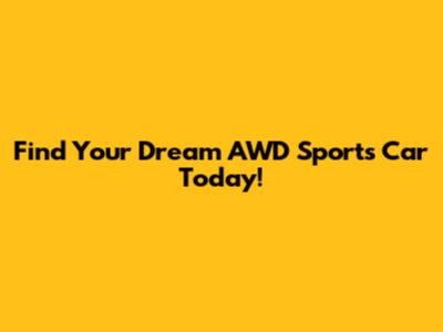 Find Your Dream AWD Sports Car Today!