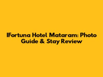 IFortuna Hotel Mataram: Photo Guide & Stay Review