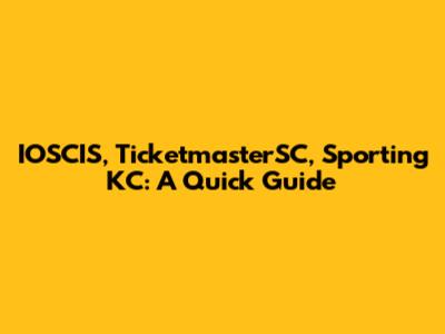 IOSCIS, TicketmasterSC, Sporting KC: A Quick Guide