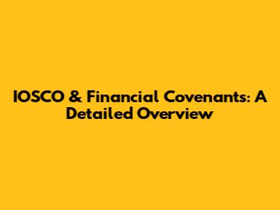 IOSCO & Financial Covenants: A Detailed Overview