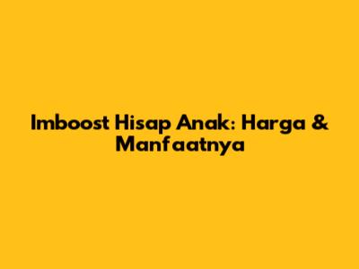Imboost Hisap Anak: Harga & Manfaatnya