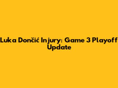 Luka Dončić Injury: Game 3 Playoff Update
