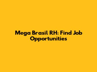 Mega Brasil RH: Find Job Opportunities