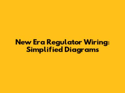 New Era Regulator Wiring: Simplified Diagrams