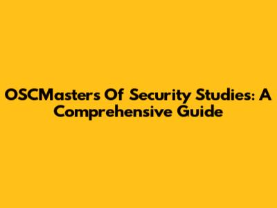 OSCMasters Of Security Studies: A Comprehensive Guide