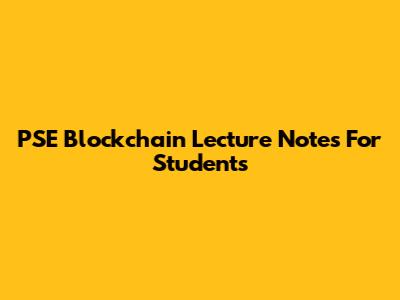 PSE Blockchain Lecture Notes For Students