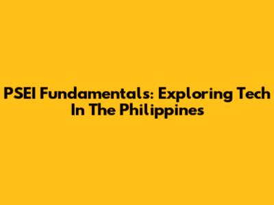 PSEI Fundamentals: Exploring Tech In The Philippines