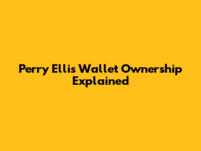 Perry Ellis Wallet Ownership Explained