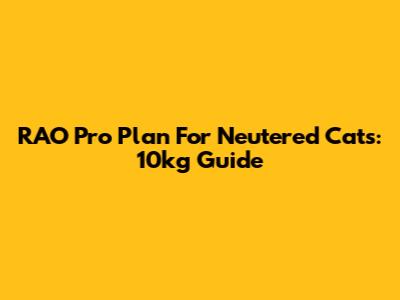 RAO Pro Plan For Neutered Cats: 10kg Guide