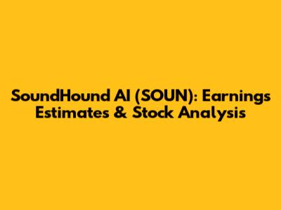SoundHound AI (SOUN): Earnings Estimates & Stock Analysis