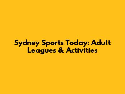 Sydney Sports Today: Adult Leagues & Activities