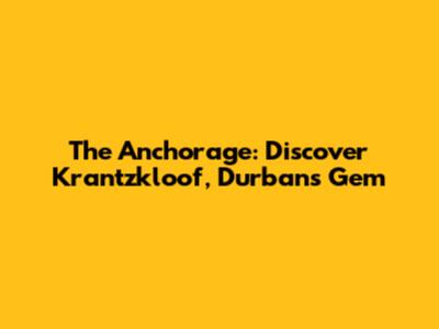 The Anchorage: Discover Krantzkloof, Durban's Gem