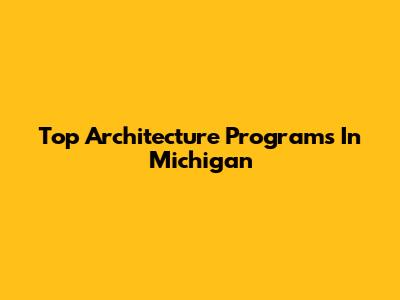 Top Architecture Programs In Michigan