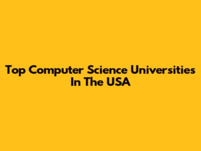 Top Computer Science Universities In The USA