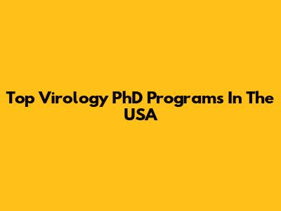Top Virology PhD Programs In The USA