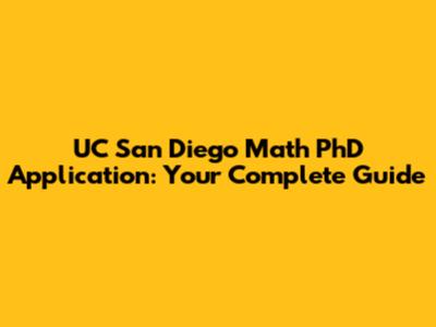 UC San Diego Math PhD Application: Your Complete Guide