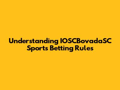 Understanding IOSCBovadaSC Sports Betting Rules