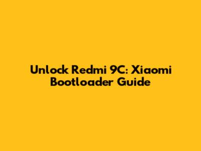Unlock Redmi 9C: Xiaomi Bootloader Guide
